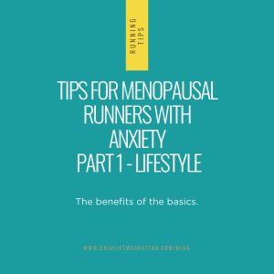 Tips for Menopausal Runners with Anxiety. Part 1 – Lifestyle