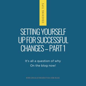 Setting Yourself up for Successful Changes – Part 1